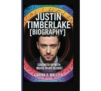 JUSTIN TIMBERLAKE BIOGRAPHY: Growing Up With Music in His Blood