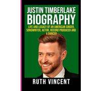 JUSTIN TIMBERLAKE BIOGRAPHY: LIFE AND LEGACY OF AN AMERICAN SINGER, SONGWRITER, ACTOR, RECORD PRODUCER AND A DANCER