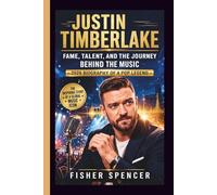 JUSTIN TIMBERLAKE: FAME, TALENT, AND THE JOURNEY BEHIND THE MUSIC - 2026 Biography of a Pop Legend