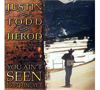 Justin Todd Herod - You Ain't Seen Nothin' Yet