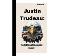 Justin Trudeau: The Politics of Image and Impact