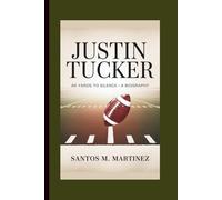JUSTIN TUCKER: 66 Yards to Silence-A Biography