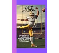 JUSTIN TUCKER BIOGRAPHY: From Sixty Six Trophies at the Buzzer to Scoring High Kicks for Football Glory