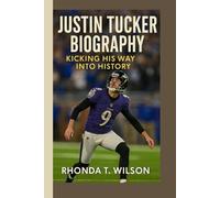 JUSTIN TUCKER BIOGRAPHY: Kicking His Way into History