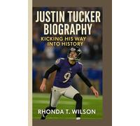 JUSTIN TUCKER BIOGRAPHY: Kicking His Way into History