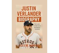 JUSTIN VERLANDER BIOGRAPHY: THE LIFE STORY OF A BASEBALL LEGEND