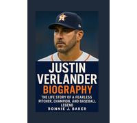 JUSTIN VERLANDER BIOGRAPHY: The Life Story Of A Fearless Pitcher, Champion, And Baseball Legend
