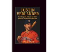Justin verlander: From Virginia’s Fields to Baseball’s Pinnacle-The Verlander Work Ethic