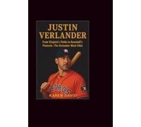 Justin verlander: From Virginia’s Fields to Baseball’s Pinnacle-The Verlander Work Ethic