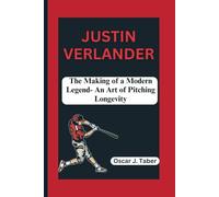 JUSTIN VERLANDER: The Making of a Modern Legend- An Art of Pitching Longevity
