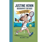 JUSTINE HENIN BIOGRAPHY FOR KIDS: The Little Belgian With A Big Game