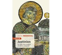 Justinien: Le rêve d'un empire chrétien universel
