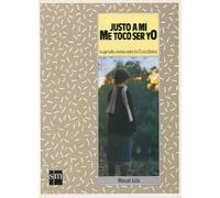 Justo a mí, me toco ser yo: lo que todos vivimos entre los 12 y los 18 años (Manuel Iceta)