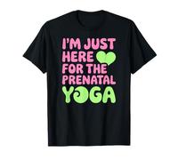 Justo aquí para el yoga prenatal, diversión para los amantes del fitness Camiseta