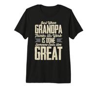 Justo Cuando el Abuelo Piensa Que su Trabajo está Hecho Camiseta Premium