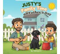 Justy's Family Time on Father's Day: A Special Story about the Joys of Fatherhood