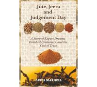 Jute, Jeera and Judgement Day: A Story of Export Dreams, Vanished Containers, and the Cost of Trust - From Dhaka to Edmonton, and Brick Lane to Barrackpore