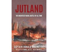 Jutland: The Mightiest Naval Battle of all Time (The History of World War One)