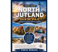 JUTLANDIA DEL NORTE Guía de viaje 2026-2028: Descubre lo mejor del norte de Dinamarca: paisajes espectaculares, patrimonio cultural y experiencias inolvidables.