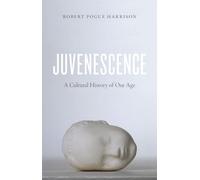 Juvenescence: A Cultural History of Our Age