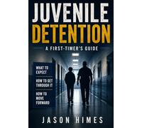 Juvenile Detention: A First-Timer's Guide