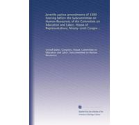 Juvenile justice amendments of 1980 hearing before the Subcommittee on Human Resources of the Committee on Education and Labor, House of ... held in Washington, D.C., on March 19, 1980