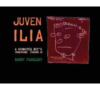 Juvenilia: A Winnipeg Boy's Imaginings (Volume 4)