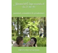 Juventud del Campo recuerdos de los 70, 80, 90,: juventud, costumbres fe y tradiciones