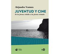 Juventud y Cine: De los jóvenes rebeldes a los jóvenes virtuales: 2033 (HyS / BIBLIOTECA INFANCIA Y JUVENTUD)