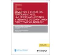 Juventud Y Derechos Fundamentales. Las Personas Jóvenes Y Menores De Edad Como Colectivo Vulnerable