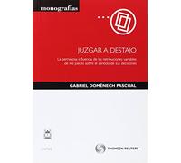 Juzgar a destajo - La perniciosa influencia de las retribuciones variables de los jueces sobre el sentido de sus decisiones (Monografía)
