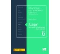 Juzgar: De La Opinion No Fundamentada Al Juicio Elaborado