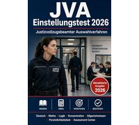JVA Einstellungstest 2026 - Justizvollzugsbeamter Auswahlverfahren: Deutsch, Mathe, Logik, Konzentration, Allgemeinwissen, Persönlichkeitstest und Assessment Center