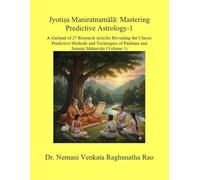 Jyotiṣa Maniratnamālā: Mastering Predictive Astrology-1: A Garland of 27 Research Articles Revealing the Classic Predictive Methods and Techniques of Parāśara and Jaimini Maharishi (Volume 1)