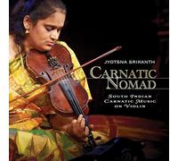 Jyotsna Srikanth - Jyotsna Srikanth : Carnatic Nomad - South Indian Carnatic Music on violin