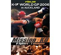 K-1 World GP 2006 In Auckland - Mission : KO [Francia] [DVD]