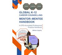 K-12 Career Counselling Mentor-Mentee handbook: Professional Practice Handbook for Schools, Counsellors, and Mentors