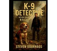 K-9 Detective: Not your average K=9 Cop