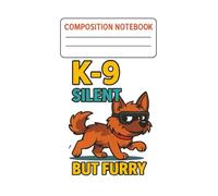 K-9 Silent But Furry: Funny Dog Composition Notebook for Kids: Cute German Shepherd Notebook with Lined Pages - Perfect for School, Writing, and Drawing