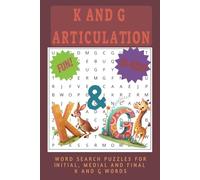 K and G WORDS ARTICULATION: Word Searches with Easy-to-Read Print on Initial, Medial and Final K and G Words | 6x9 inches |128 pages| 50+ Puzzles