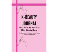 K-BEAUTY JOURNAL: A 90-Day Skincare & Self-Care Tracking Planner