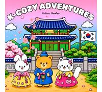 K-Cozy Adventures: Three Puffy Animal Friends Exploring South Korea Together - A Bold & Easy Kawaii Coloring Book Suitable for All Ages