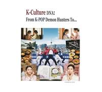 K-Culture DNA:: From K-Pop Demon Hunters to... (k-culture research center series)
