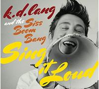 k.d. lang and the Siss Boom Bang - Sing It Loud