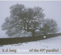 k.d. lang - Hymns of the 49th Parallel