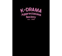 K-Drama Appreciation Society Est. 1960: Korean Movie, TV Fan Themed Lined 6x9 Notebook