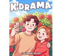 K-Drama Coloring Book: Cozy Romance Coloring Pages Inspired by Korean TV Series featuring Emotional Moments, Sweet Dates for Women and Fans to Feel the Love