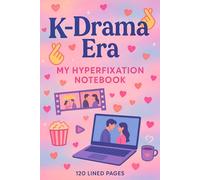 K-Drama Era, My Hyperfixation Notebook: Aesthetic Journal for Every K-Drama Lover’s Daily Thoughts | Capture Your Favorite Scenes, Quotes, and ... 120 Lined Pages • Perfect for Fans & Dreamers