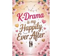 K-Drama Is My Happily Ever After: Cute Journal for Korean Drama Fans, Notes, and Quotes | Romantic K-Drama Fan Notebook for Notes, Reviews & Quotes | ... Watching Diary for Fans to Track Episodes .