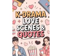 K-Drama Love Scenes & Quotes: Write, Doodle, and Relive Your Favorite Drama Scenes | Charming 6x9 Notebook with 120 Lined Pages | Gift-Ready Journal ... | Ideal Diary for Korean Drama Lovers.